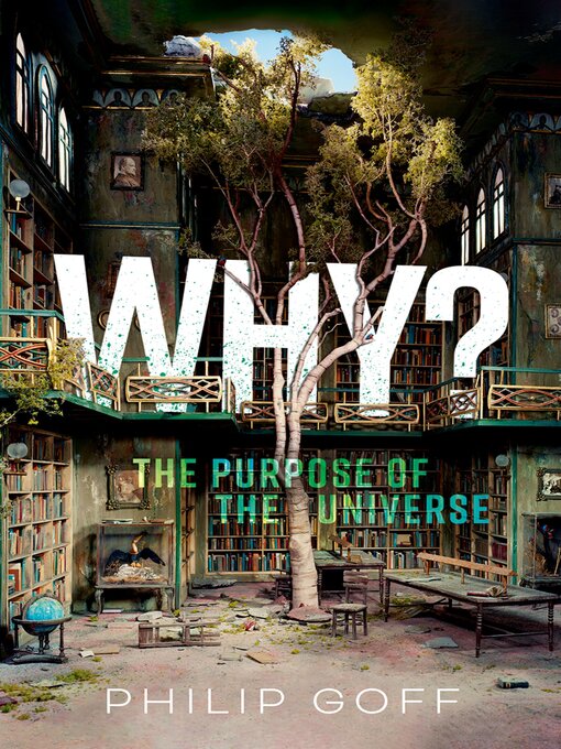 Title details for Why? the Purpose of the Universe by Philip Goff - Available